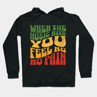 When the Music Hits you feel no pain Hoodie